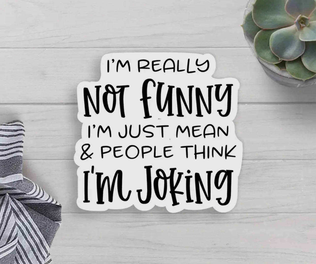 I’m Just Mean Sticker