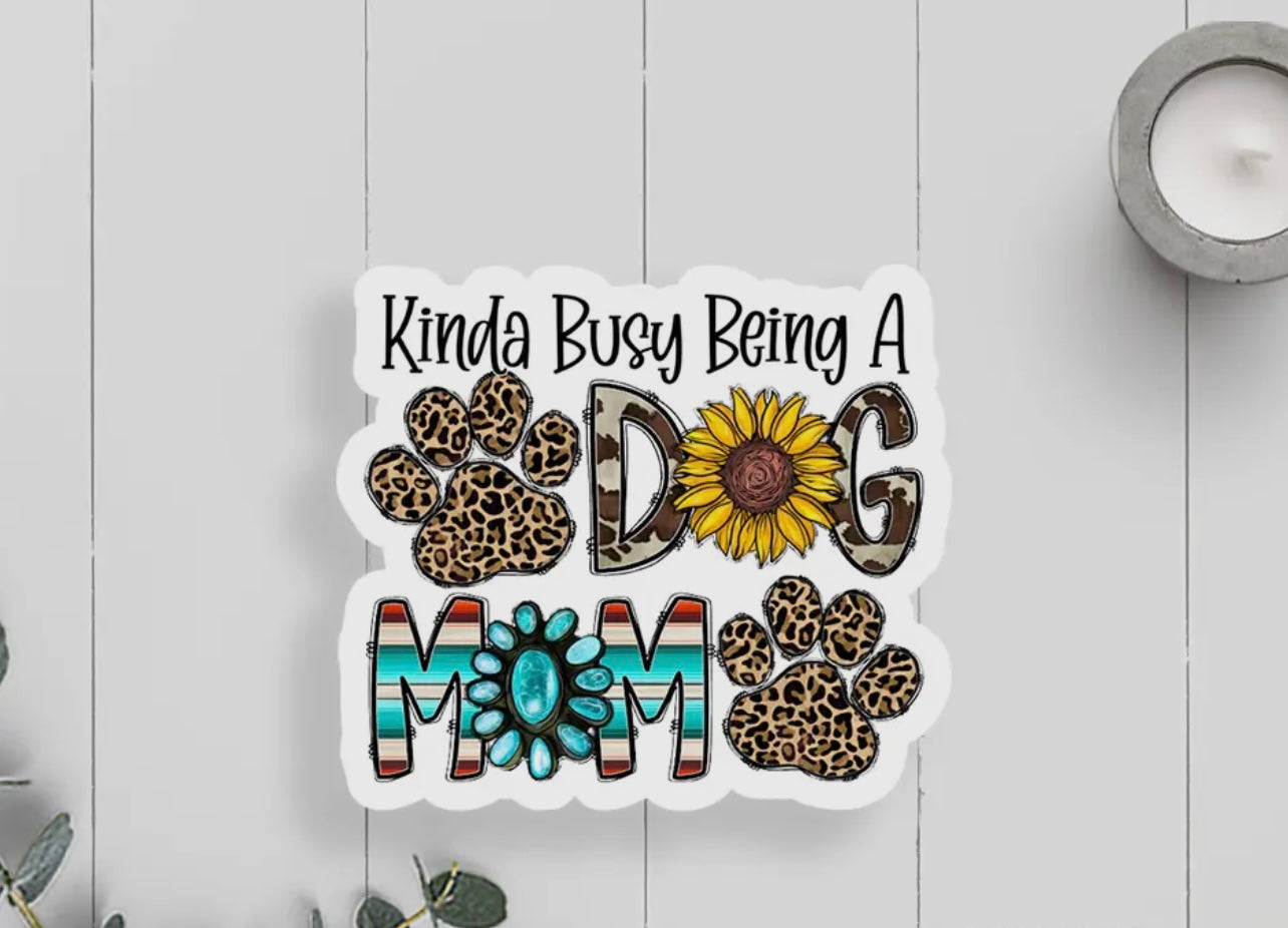 Kinda Busy Dog Mom Sticker